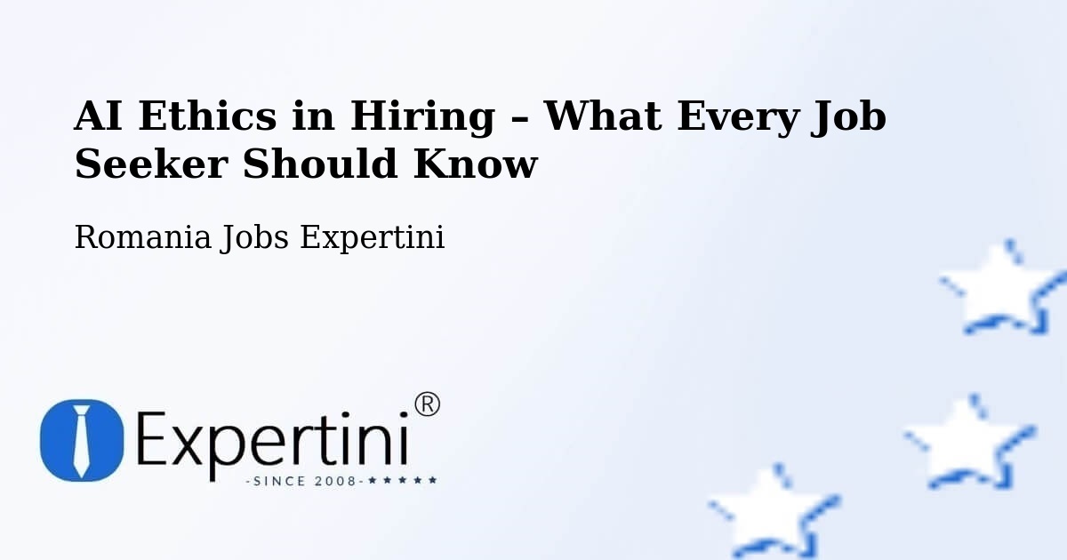 AI Ethics in Recruitment & Hiring – Boldur - Boldur, Romania Jobs Expertini