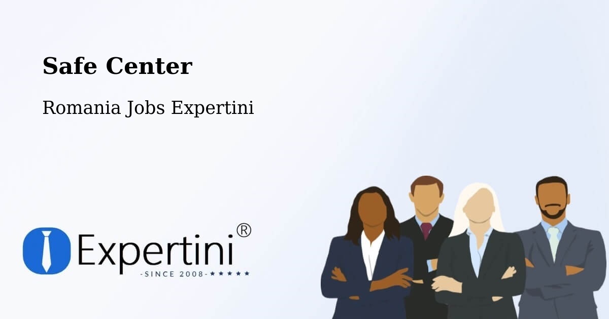 Safety Center – Boldur - Romania Jobs Expertini
